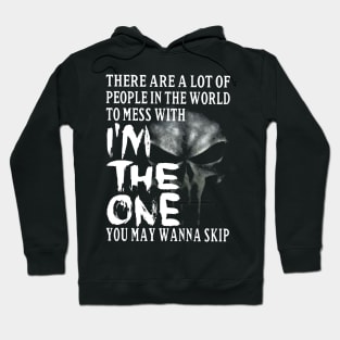 Skull There're Lots Of Problems In The World To Mess With I'm The One Hoodie